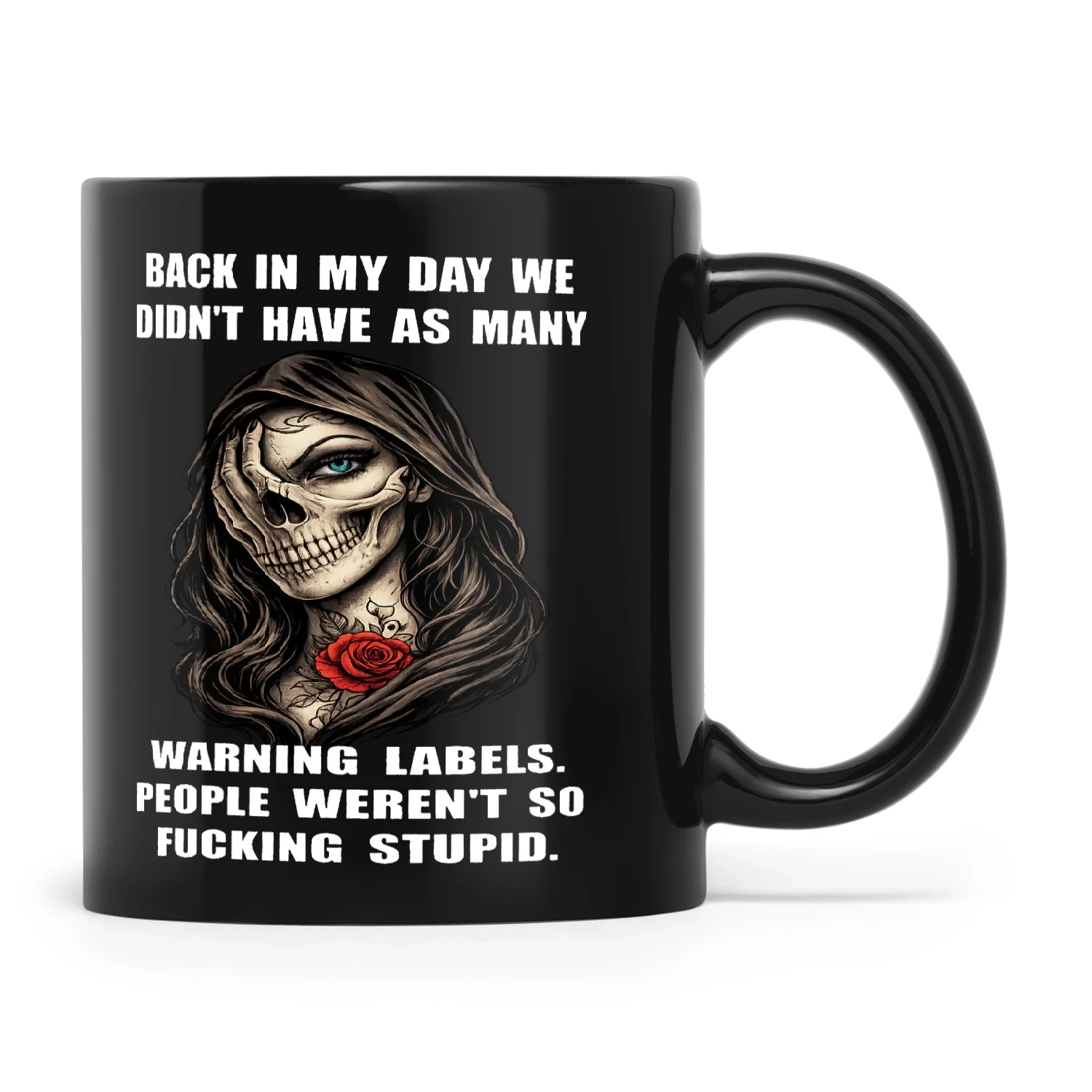 Skull Back In My Day We Didn’t Have As Many Warning Labels People Weren’t So Fucking Stupid