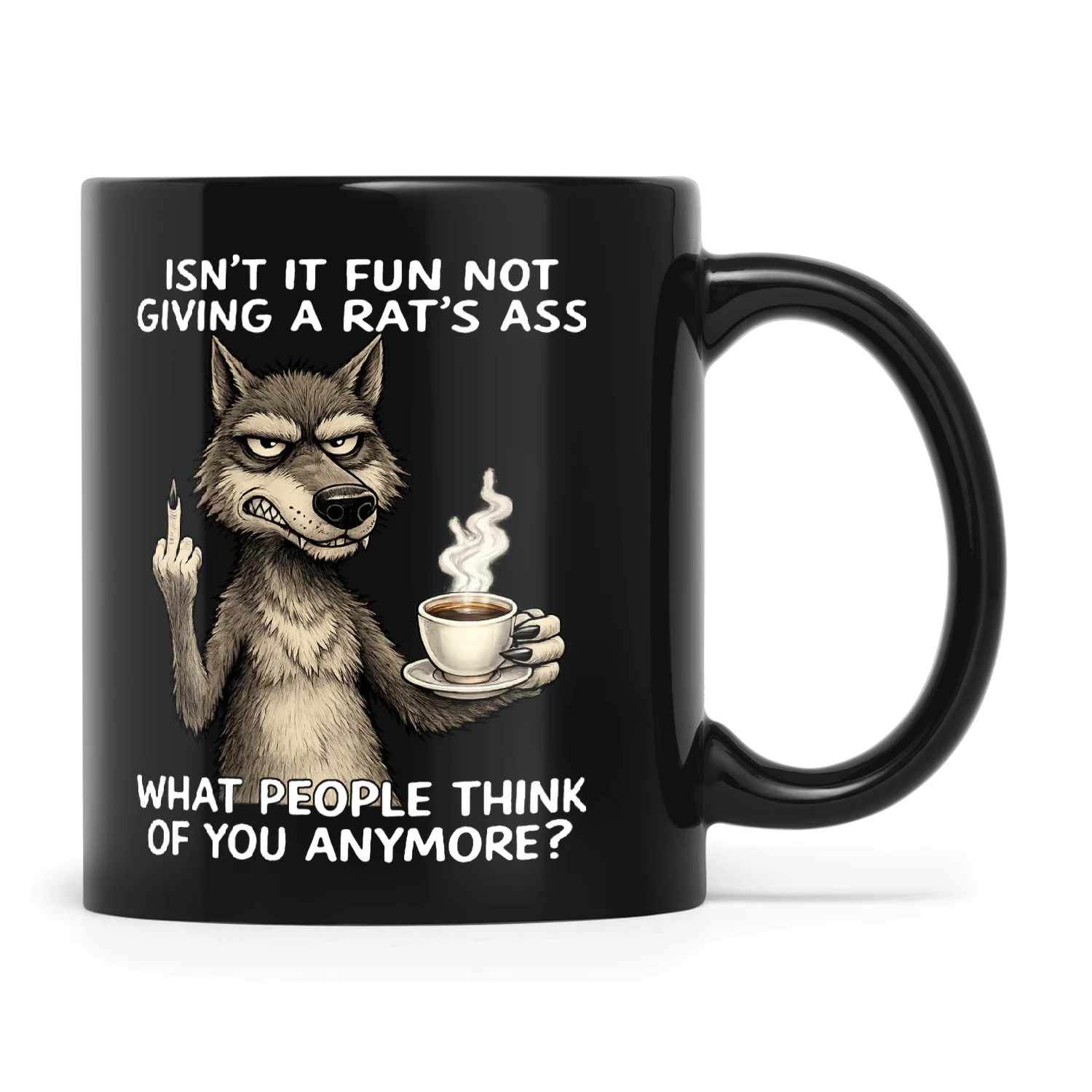 Wolf Isn't It Fun Not Giving A Rat's Ass What People Think Of You Anymore