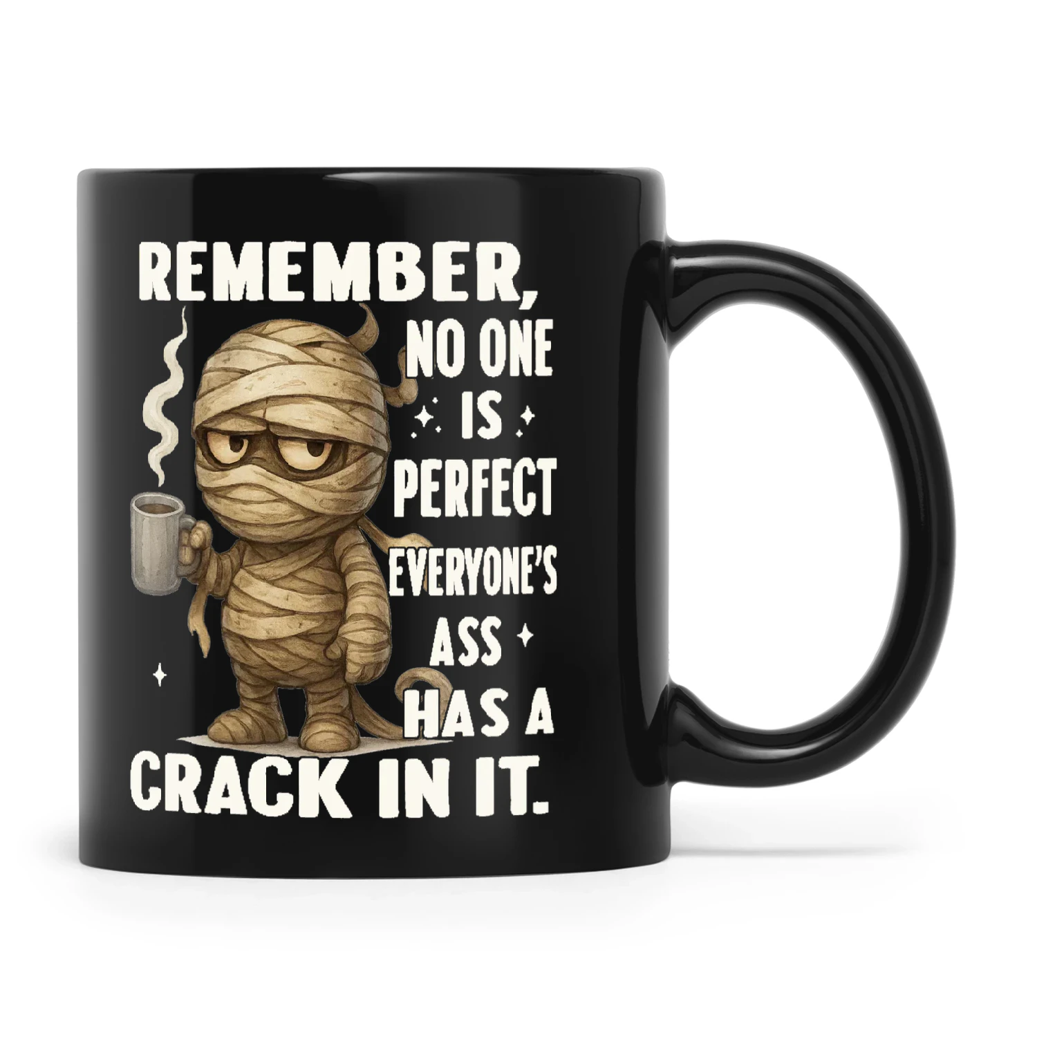 Mummy Remember No One Is Perfect Everyone's Ass Has A Crack In It