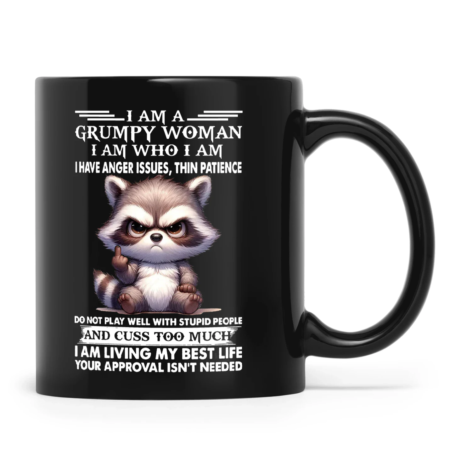 Raccoon I Am A Grumpy Woman I Am Who I Am