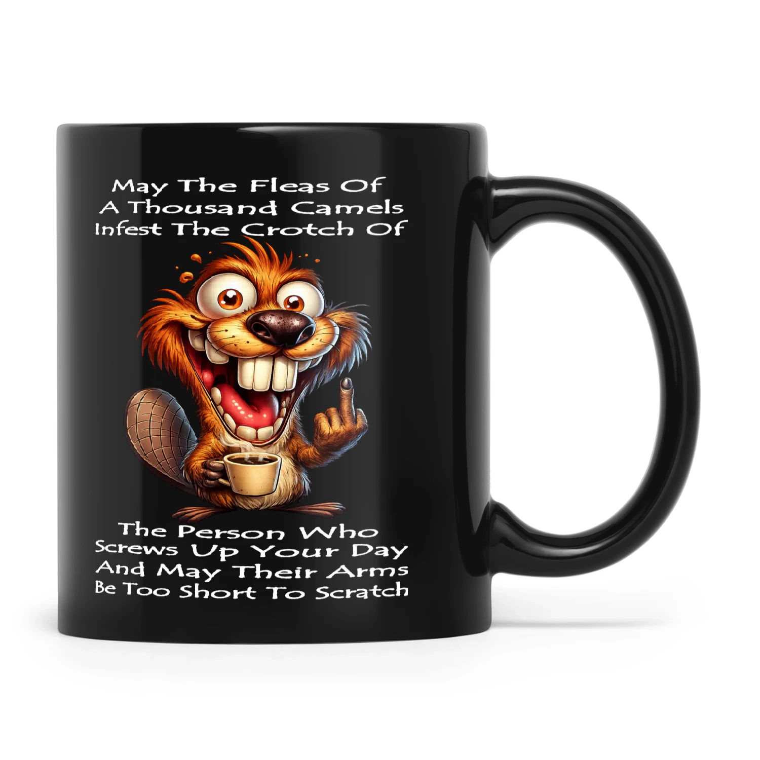 Beaver May The Fleas Of A Thousand Camels Infest The Person Who Screws Up Your Day And May Their Arms Be Too Short To Scratch