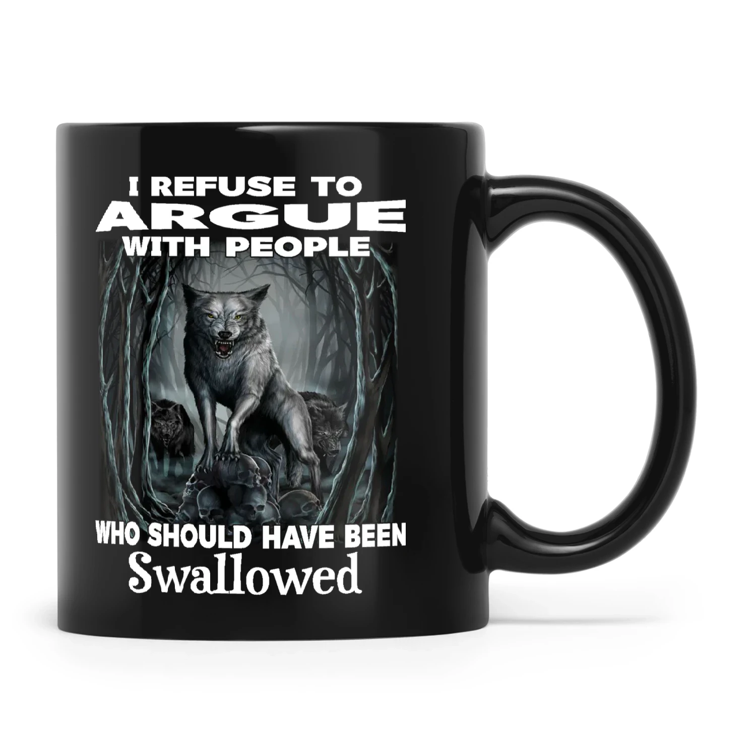 Wolf I Refuse To Argue With People Who Should Have Been Swallowed