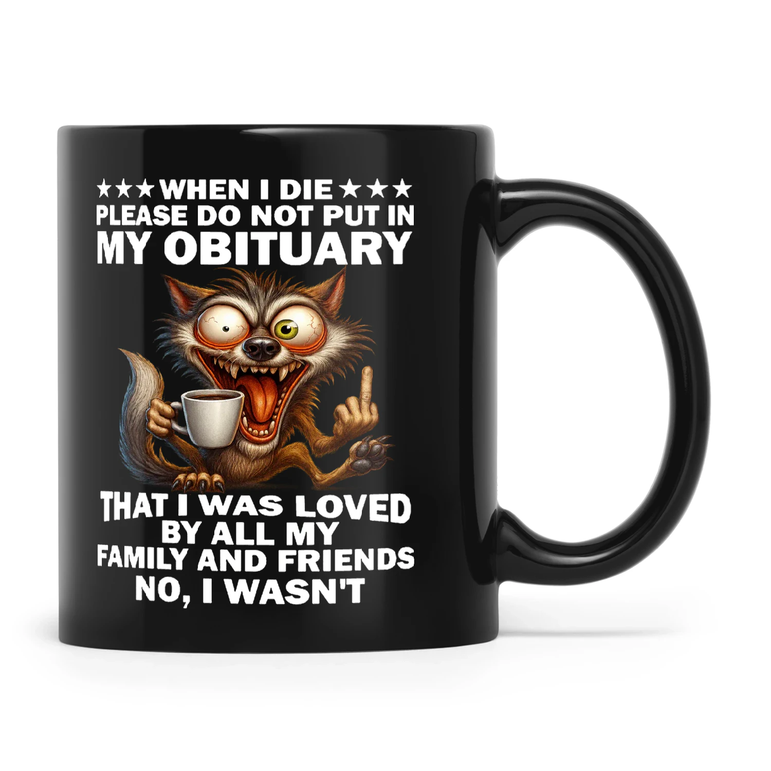 Wolf When I Die Please Do Not Put In My Obituary That I Was Loved By All My Family And Friends No I Wasn't (2)