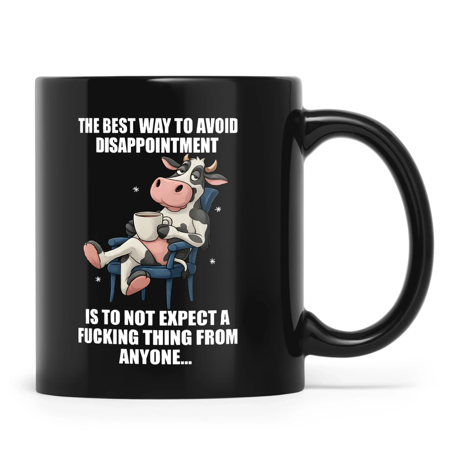 Cow The Best Way To Avoid Disappointment Is To Not Expect A Fucking thing From Anyone