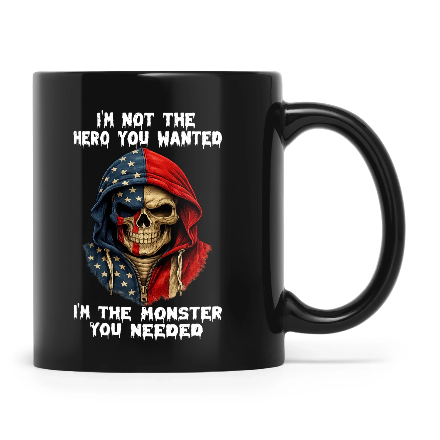Skull I'm Not The Hero You Wanted I'm The Monster You Needed