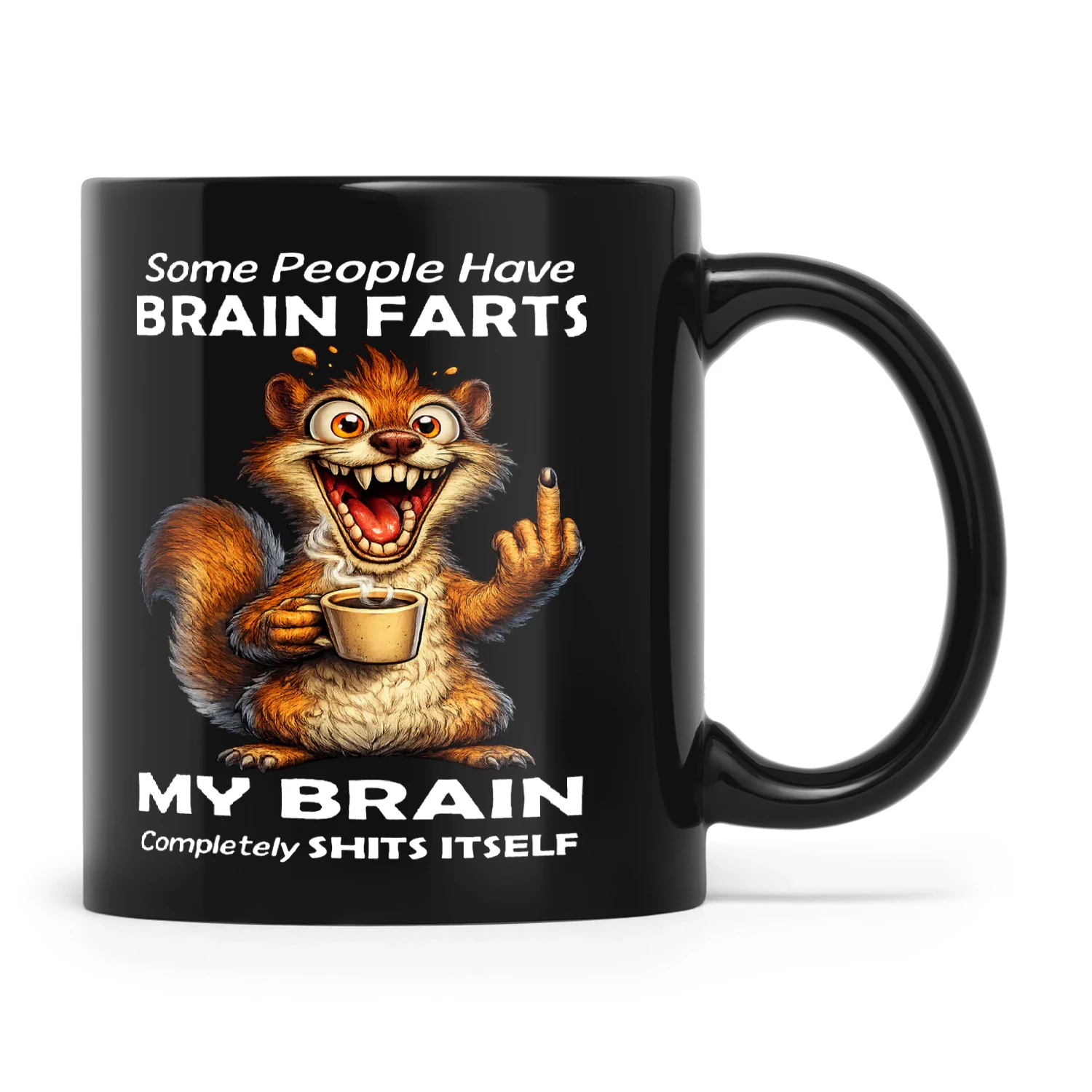 Squirrel Some People Have Brain Farts My Brain Completely Shits Itself
