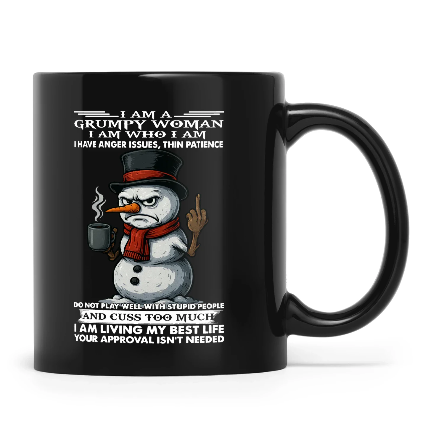Snowman I Am A Grumpy Woman I Am Who I Am I Have Anger Issues Thin Patience