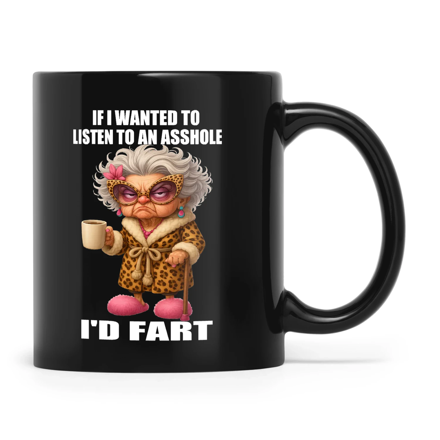 Woman If I Wanted To Listen To An Asshole I'd Fart