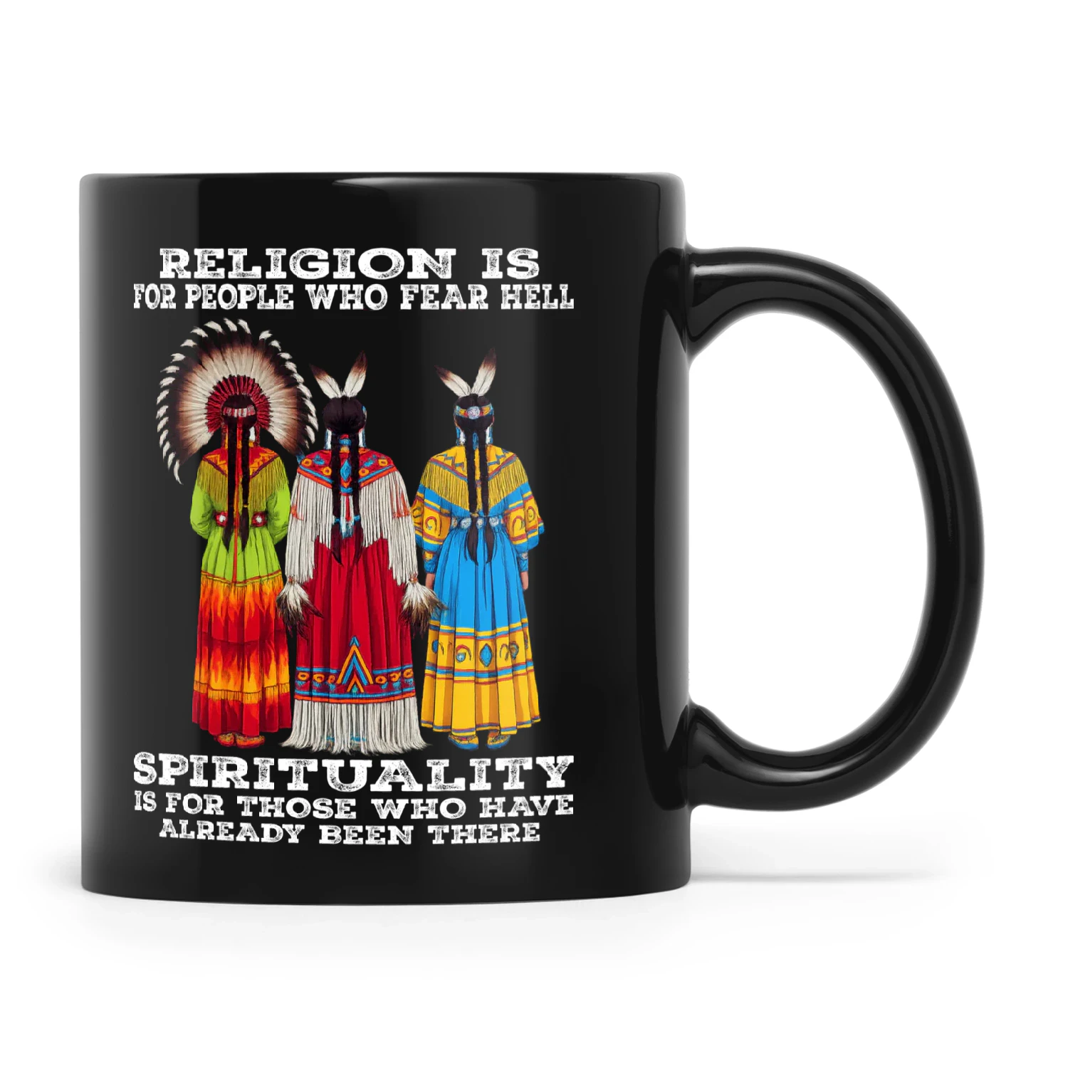 Natives Religion Is For People Who Fear Hell Spirituality Is For Those Who Have Already Been There