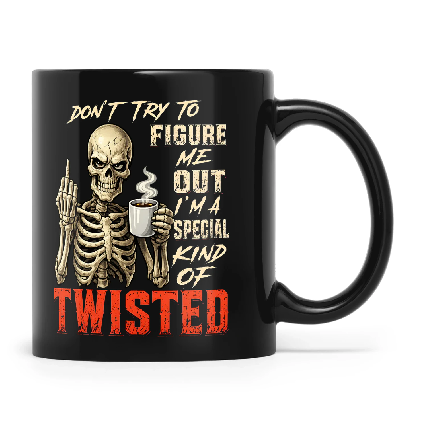 Skull Don't Try To Figure Me Out I'm A Kind Of Twisted