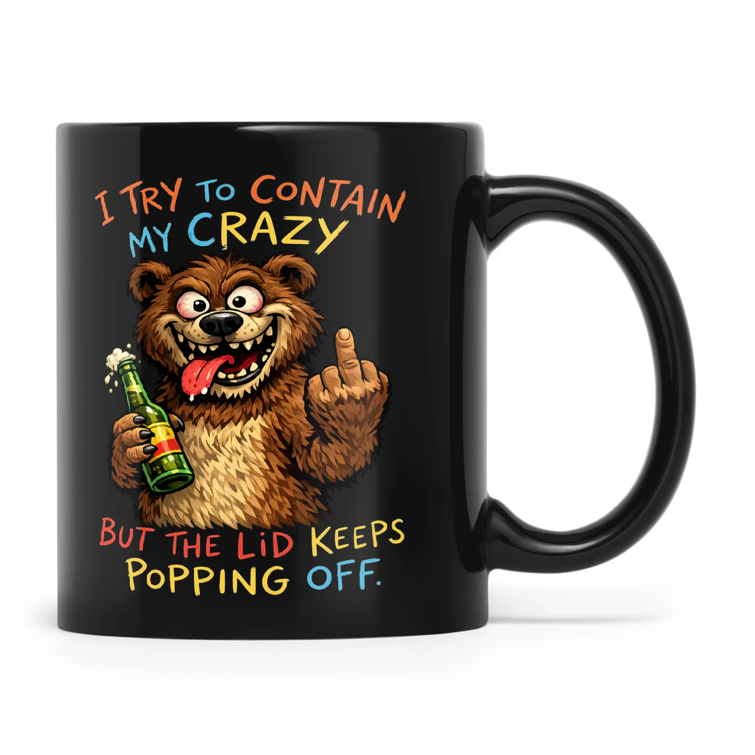 Bear I Try To Contain My Crazy But The Lid Keeps Popping Off
