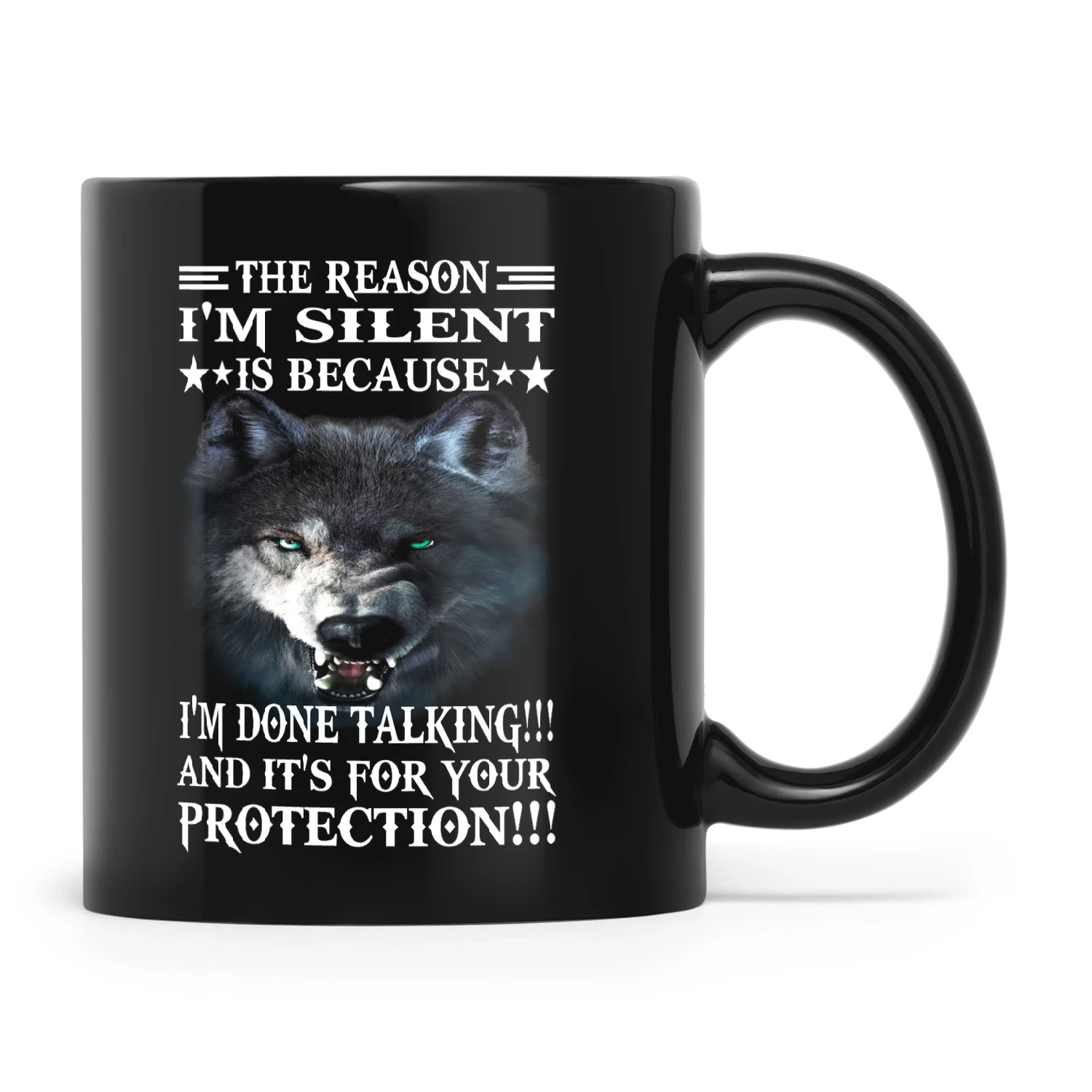 The Reason I'm Silent Is Because I'm Done Talking And It's For Your Protection Wolf