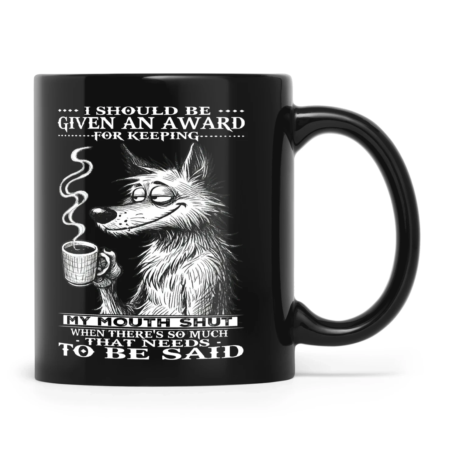 Wolf I Should Be Given An Award For Keeping My Mouth Shut When There's So Much That Needs To Be Said