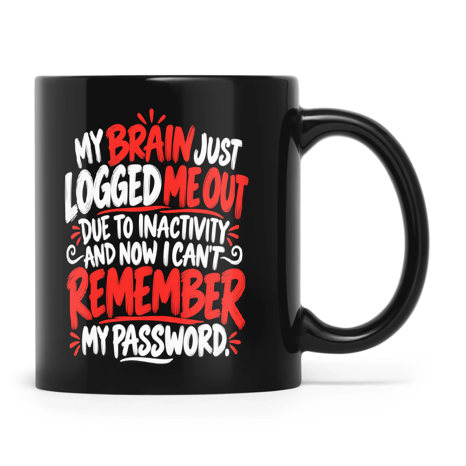 Quote My Brain Just Logged Me Out Due To Inactivity And Now I Can't Remember My Password