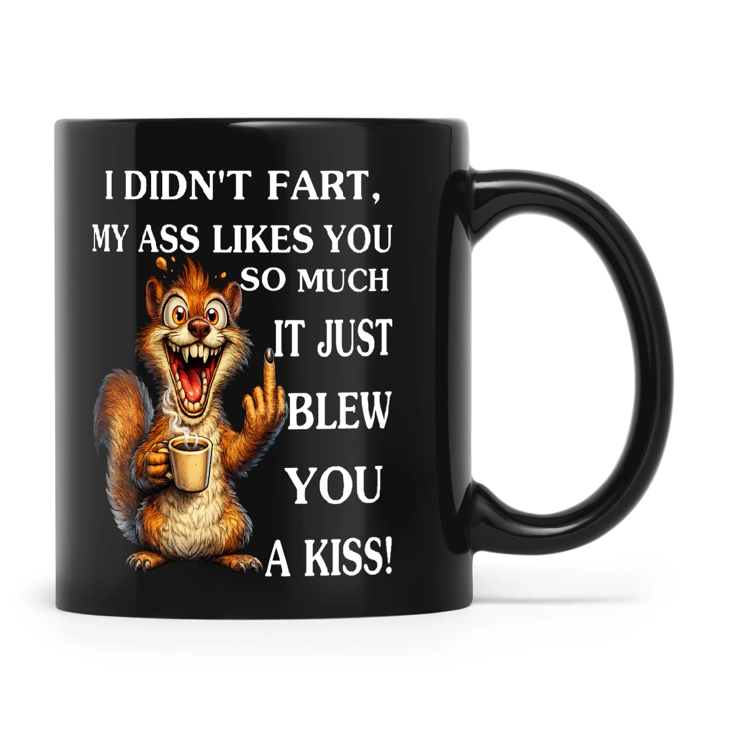 Squirrel I Didn't Fart My Ass Likes You So Much It Just Blew You A Kiss