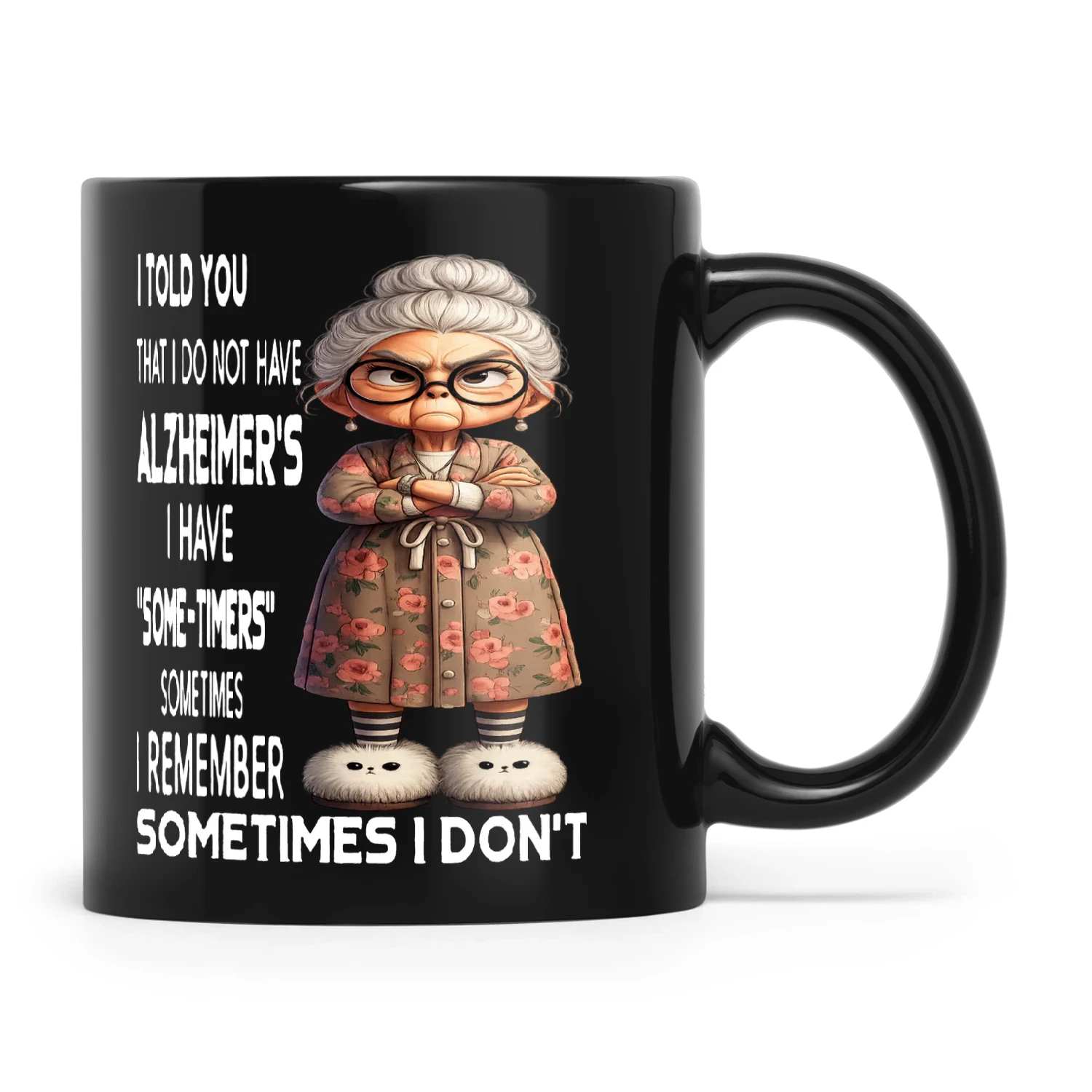 Woman That I Do Not Have Alzheimer's I Have SomeTimers