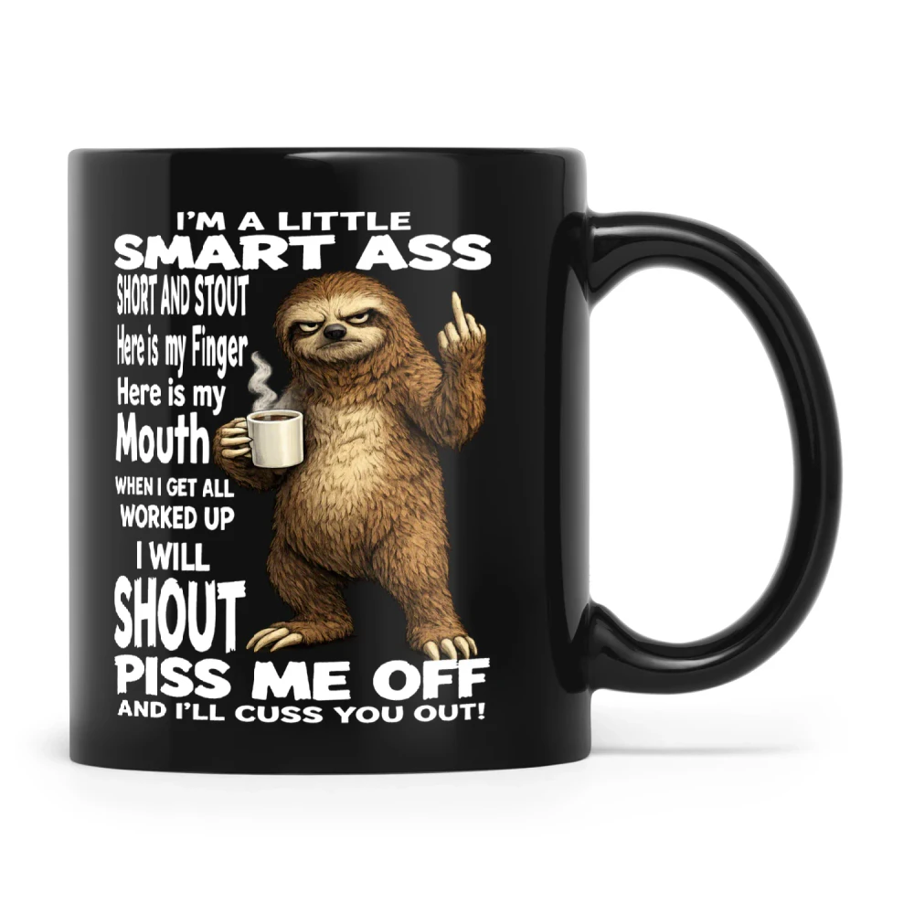 Sloth I'm A Little Smart Ass Short And Stout Here Is My Finger Here Is My Mouth