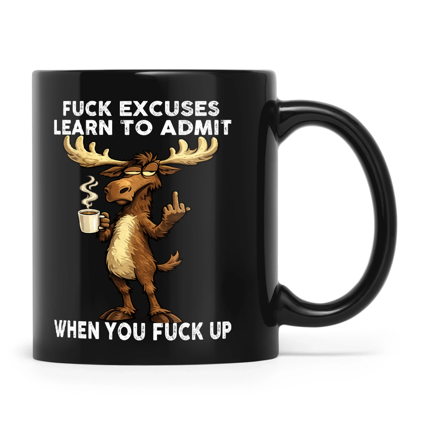 Moose Fuck Excuses Learn To Admit When You Fuck Up