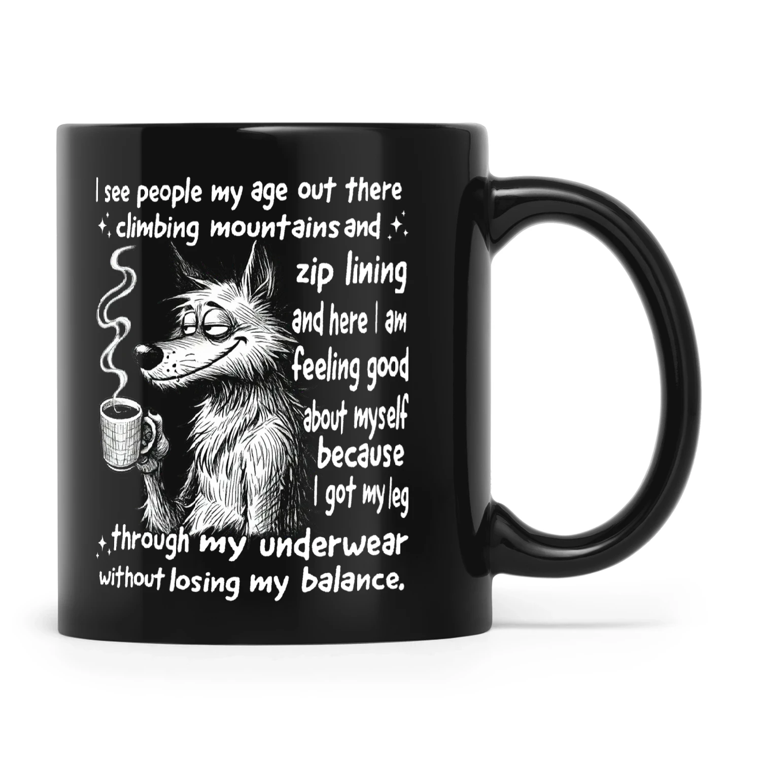 Wolf I See People My Age Out There Climbing Mountains And Zip Lining And Here I Am Feeling Good About Myself