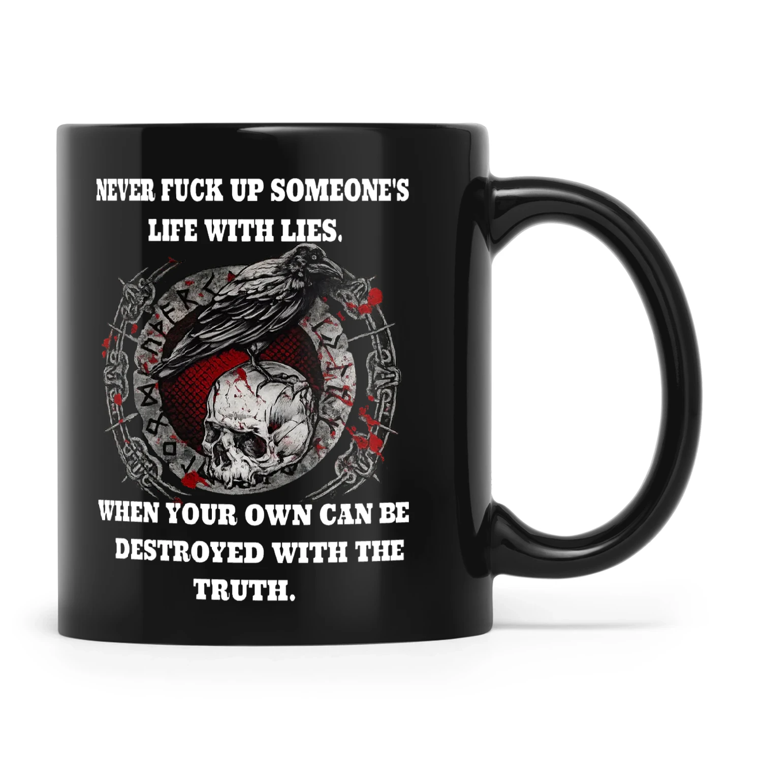 Viking Raven Never Fuck Up Someone's Life With Lies When Your Own Can Be
