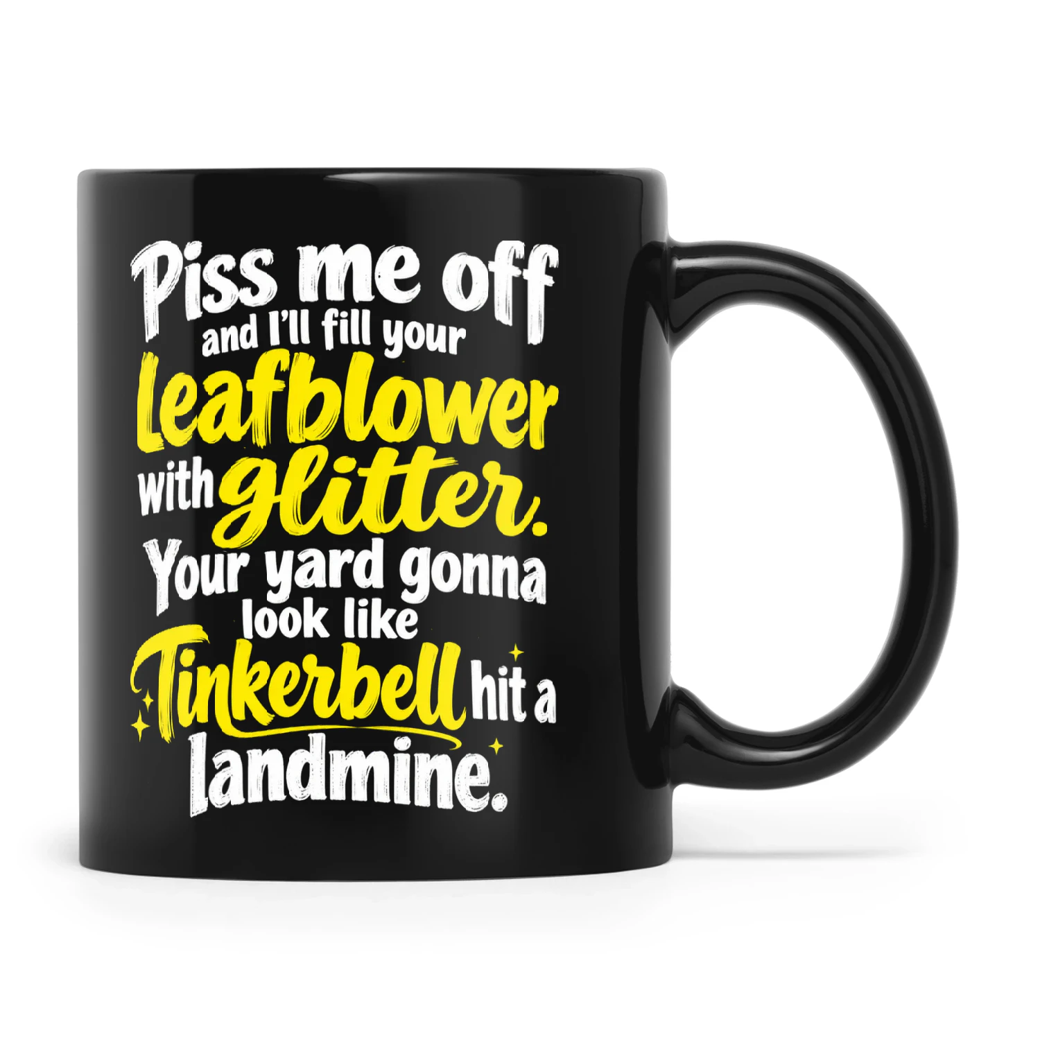 Piss Me Off And I’ll Fill Your Leafblower With Glitter Your Yard Gonna Look Like Tinkerbell Hit A Landmine