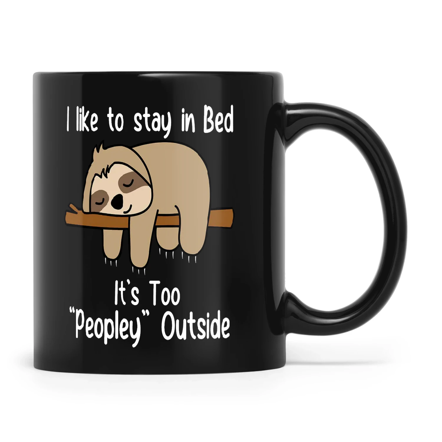 Sloth I Like To Stay In Bed It's Too Peopley Outside