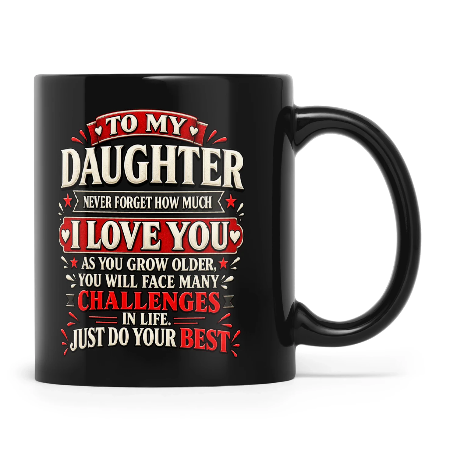 Quote To My Daughter Never Forget How Much I Love You As You Grow Older You Will Face Many Challenges In Life Just Do Your Best