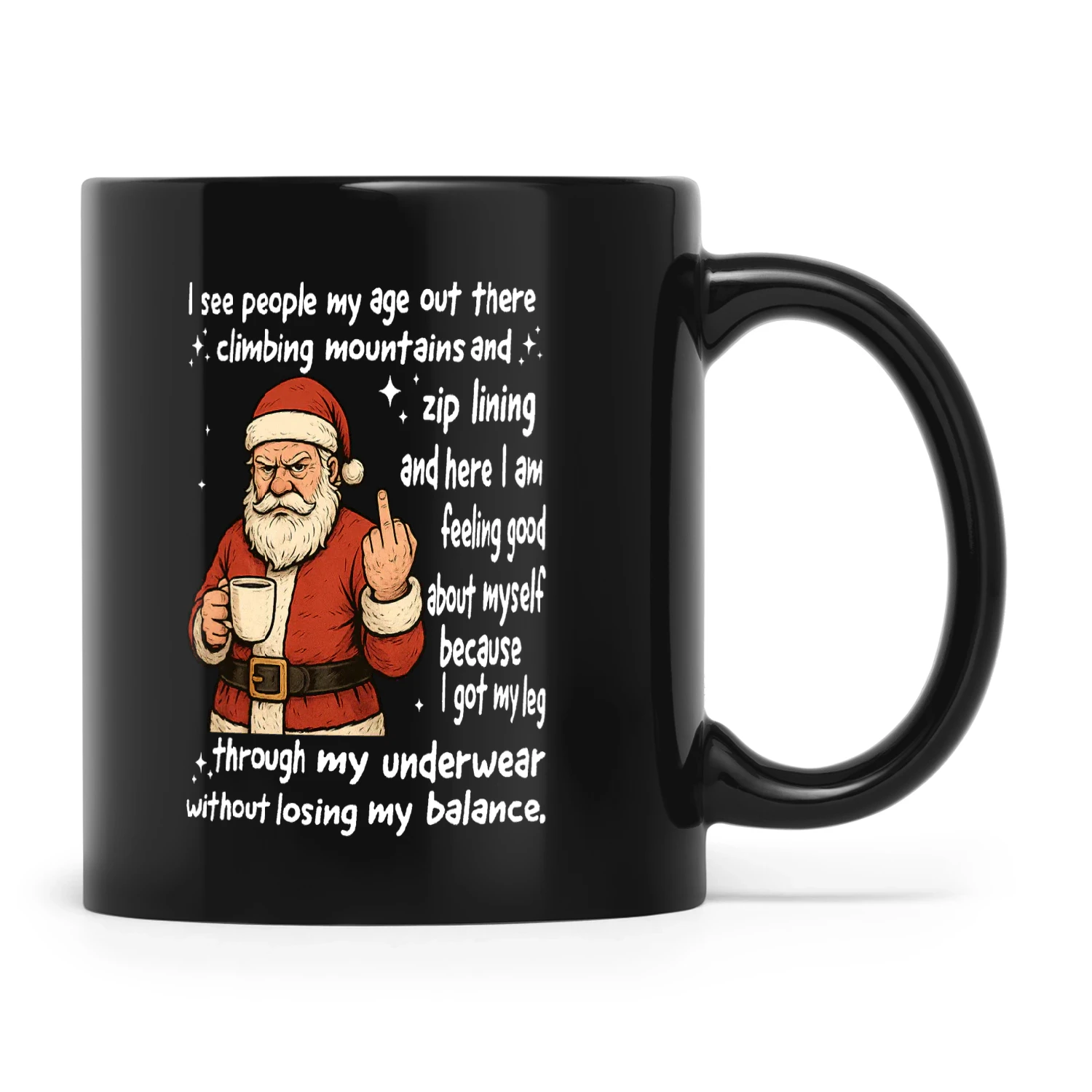 Santa Claus I See People My Age Out There Climbing Mountains And Zip Lining And Here I Am Feeling Good About Myself