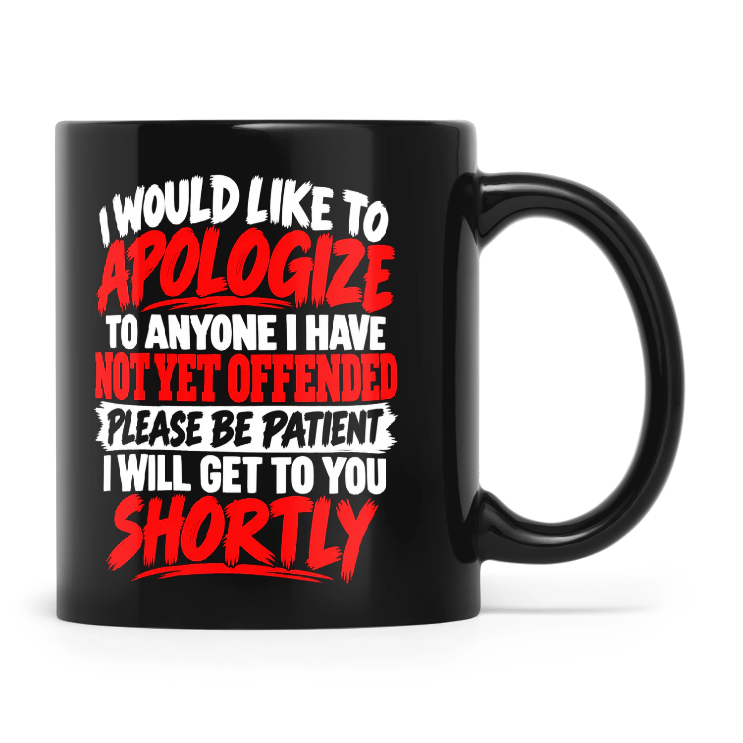 Quote I Would Like To Apologize To Anyone I Have Not Yet Offended Please Be Patient I Will Get To You Shortly