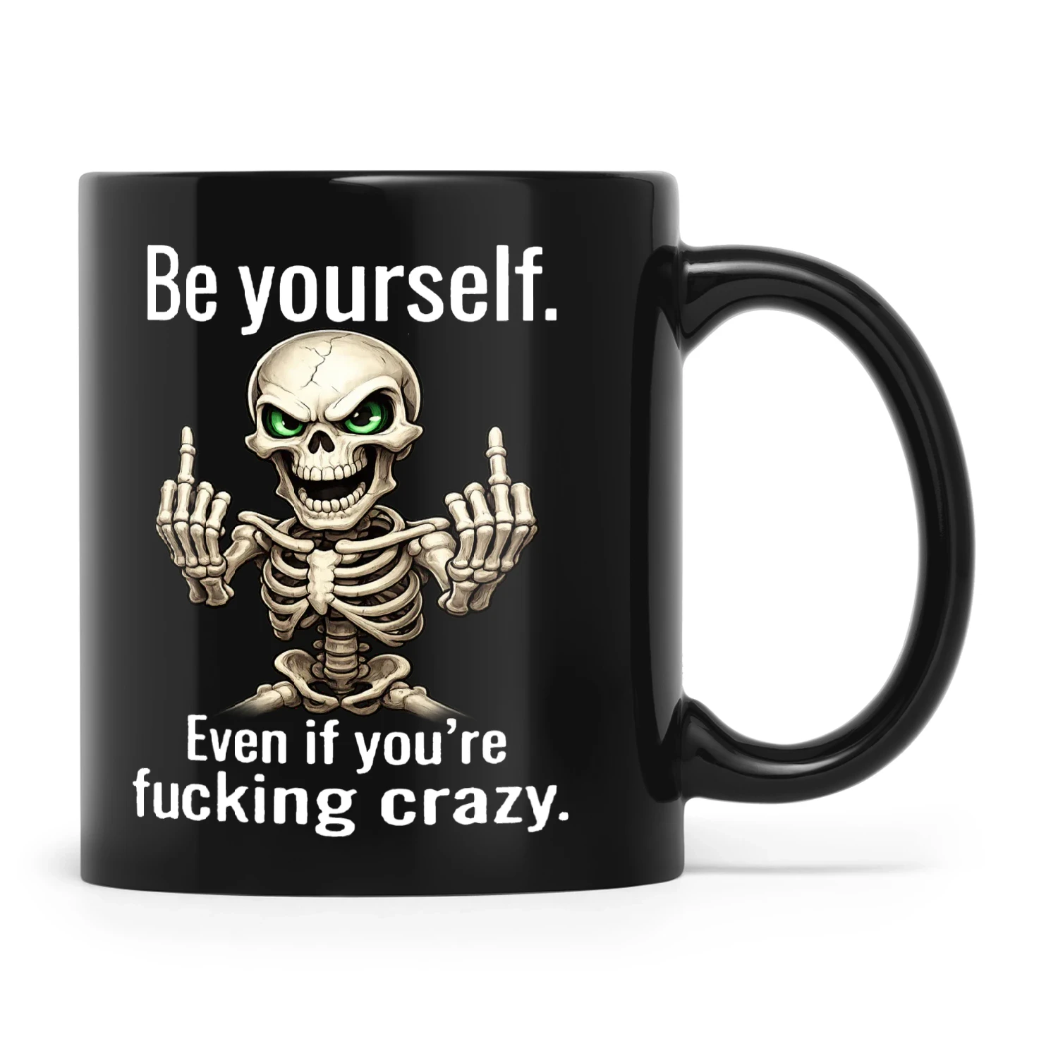 Skull Be Yourself Even If You're Fucking Crazy