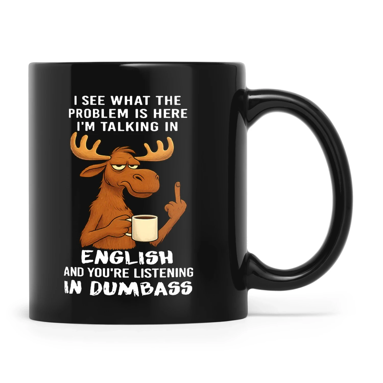 Reindeer I See What The Problem Is Here I'm Talking In English And You're Listening In Dumbass