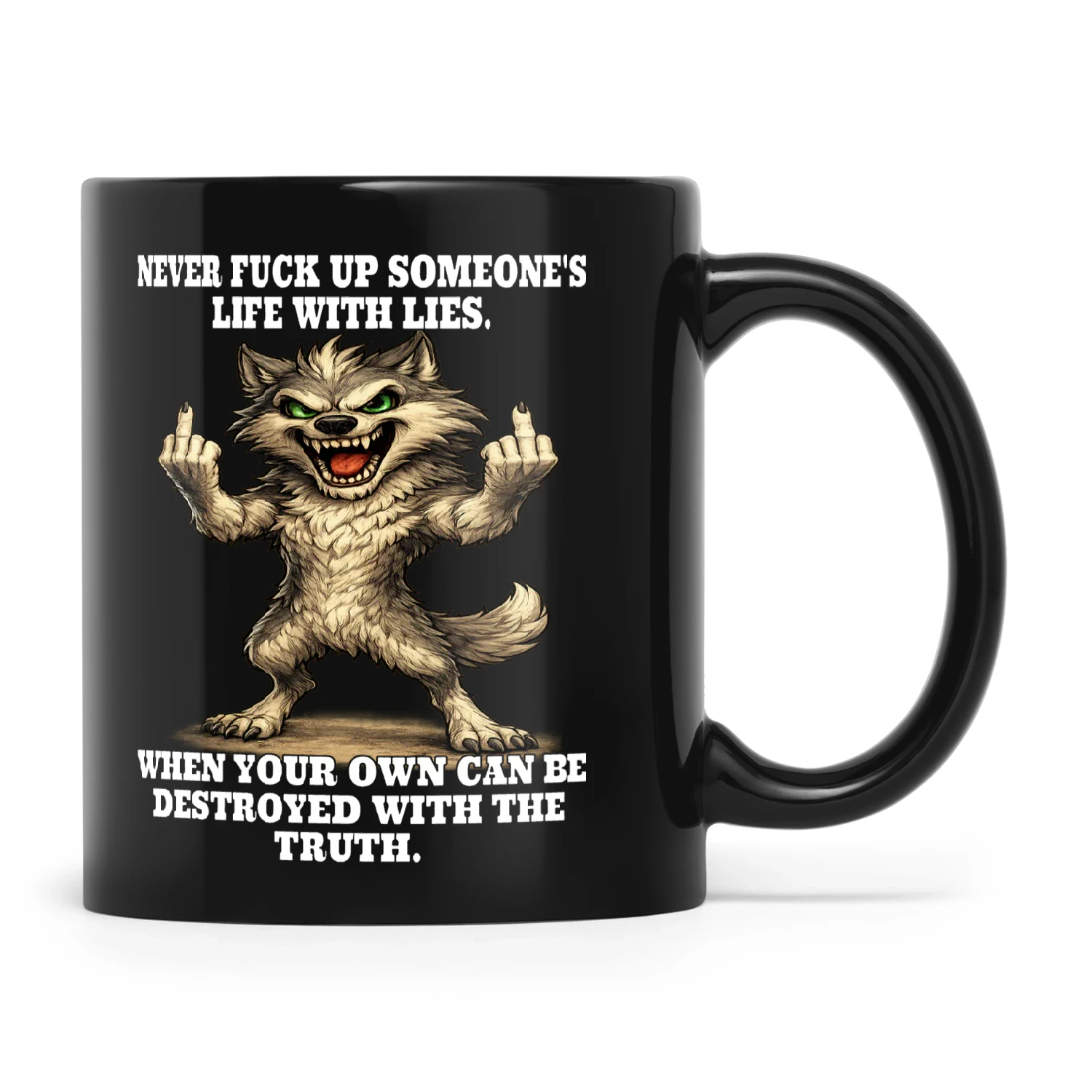 Wolf Never Fuck Up Someone's Life With Lies When Your Own Can Be
