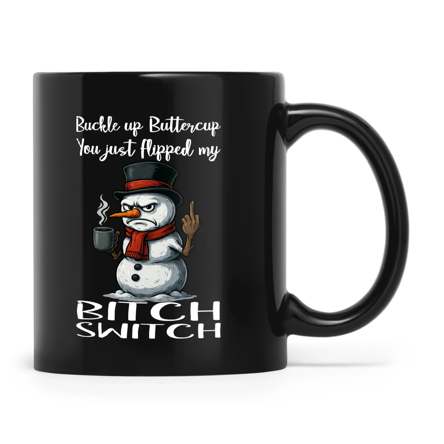 Snowman Buckle Up Buttercup You Just Flipped My Bitch Switch