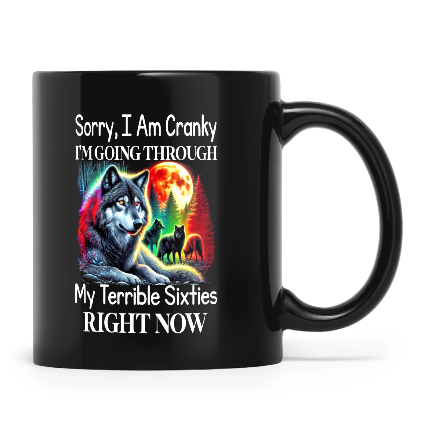 Wolf Sorry I Am Cranky I'm Going Through My Terrible Sixties Right Now