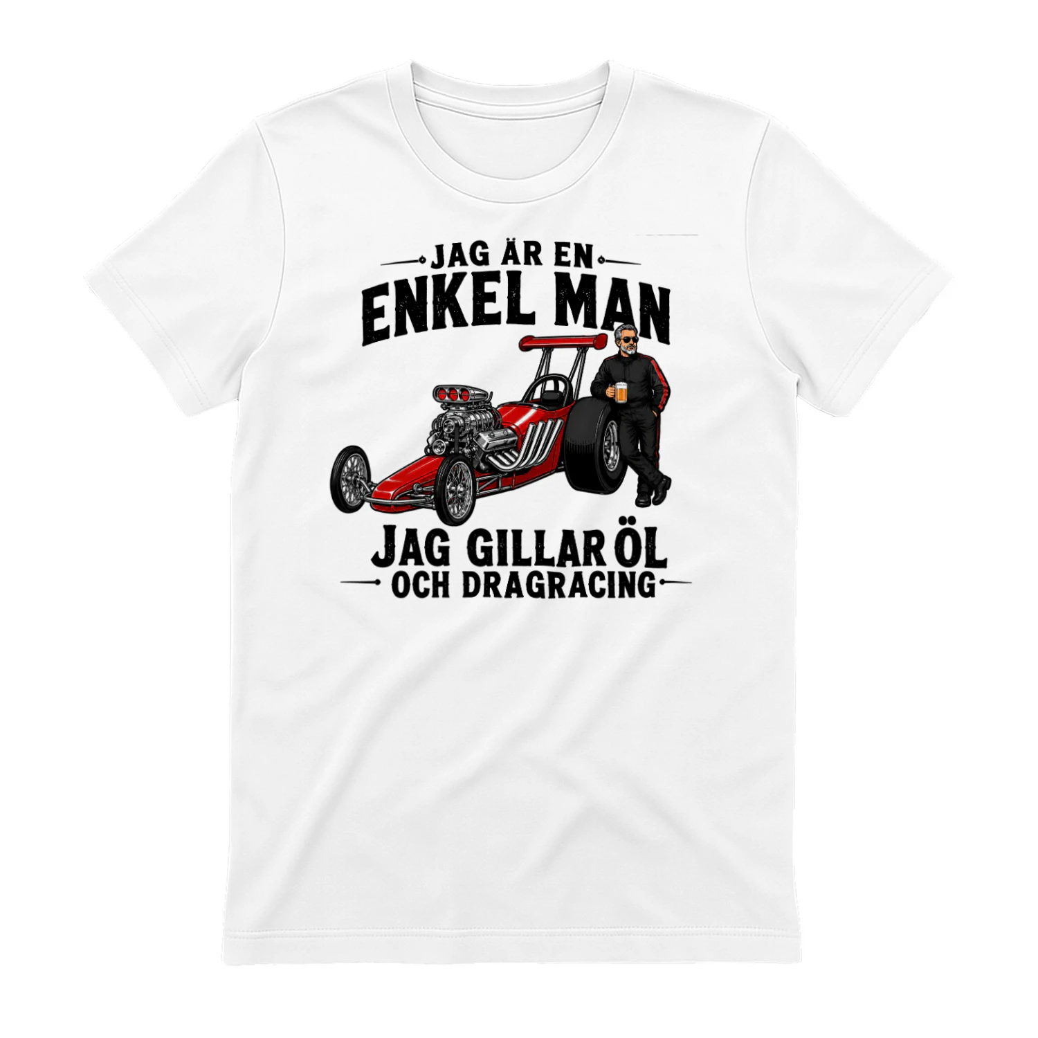 SE-I'm a simple man. I like beer and drag racing