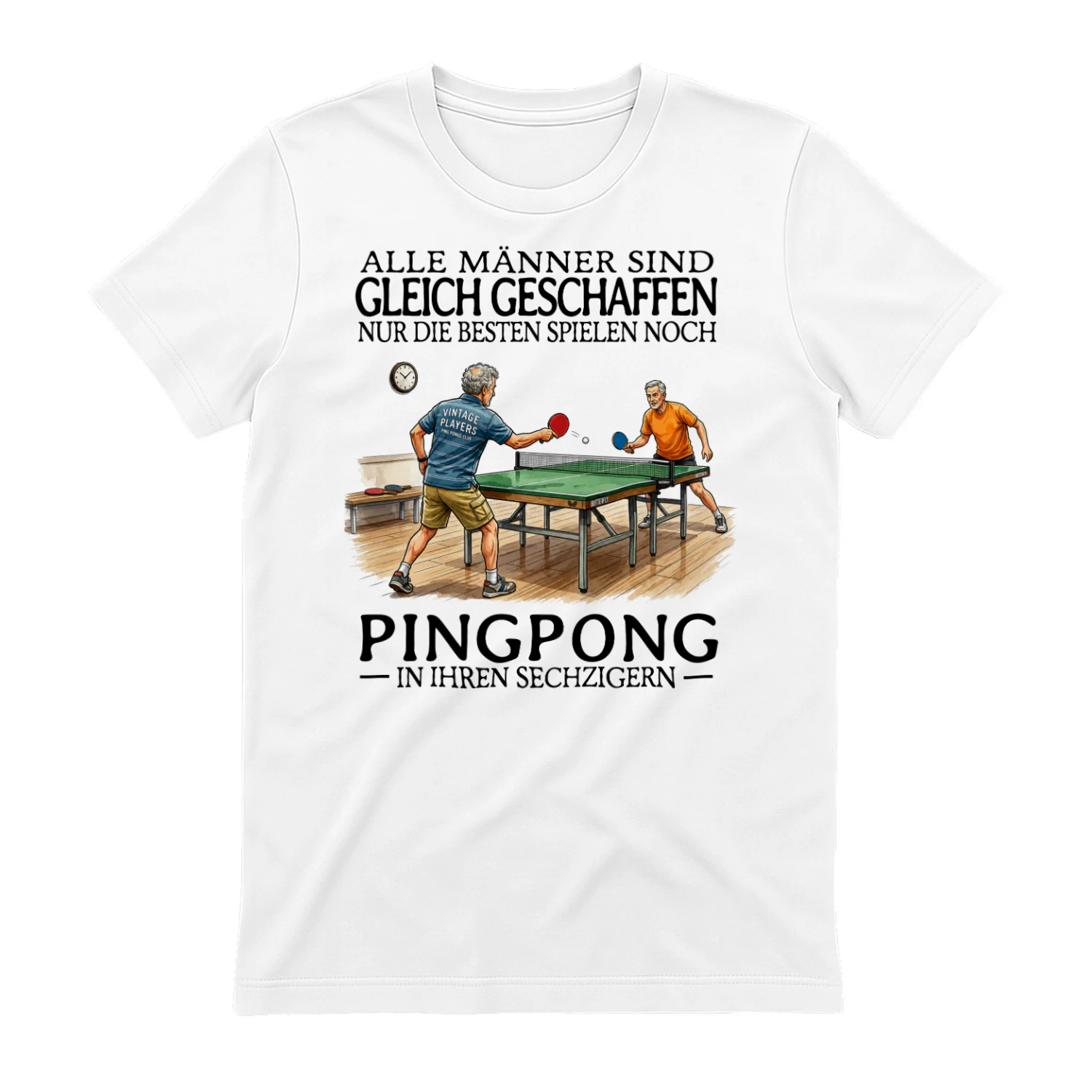 DE-ALLE MÄNNER SIND GLEICH GESCHAFFEN NUR DIE BESTEN SPIELEN NOCH PINGPONG IN IHREN SECHZIGERN