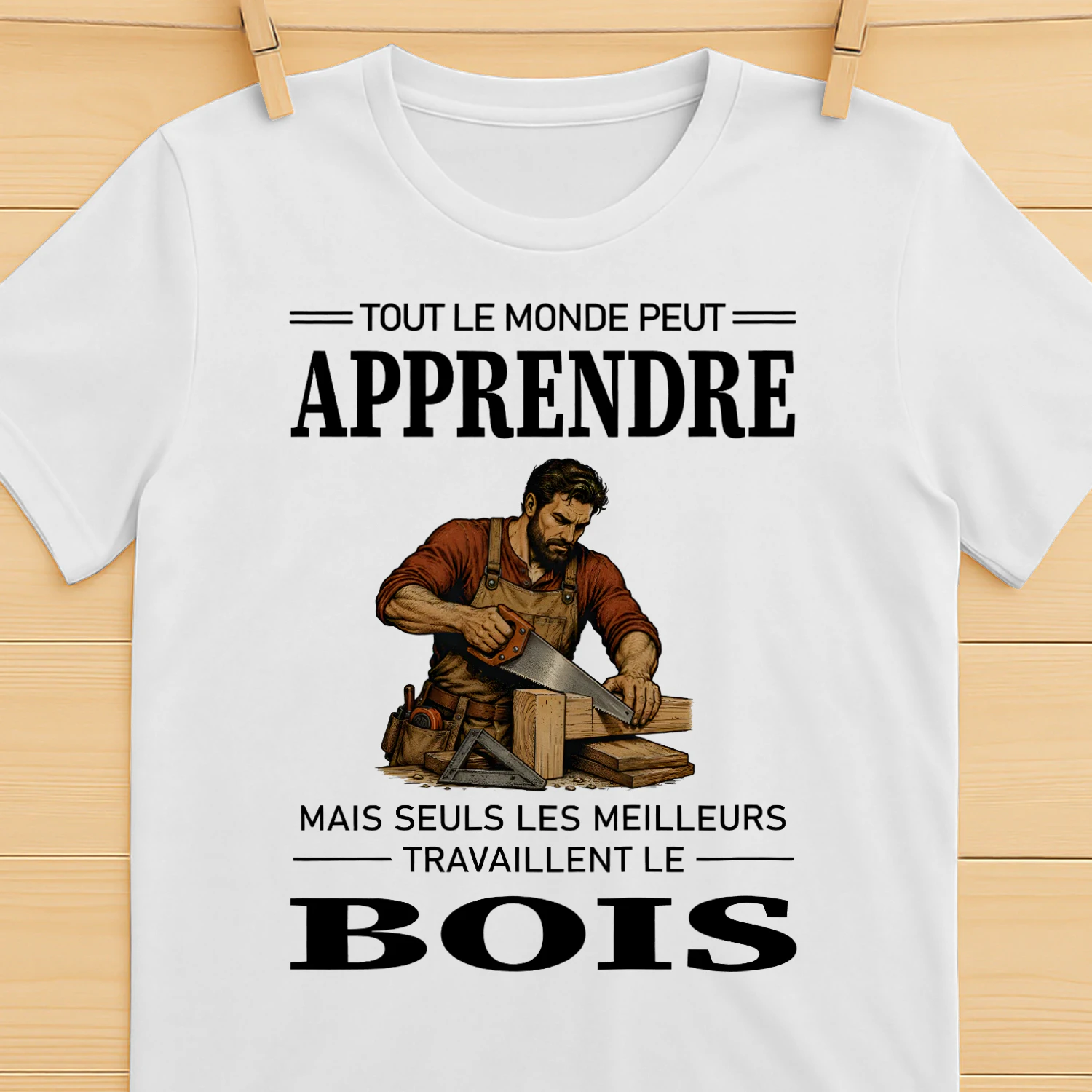 FR-TOUT LE MONDE PEUT APPRENDRE. MAIS SEULS LES MEILLEURS TRAVAILLENT LE BOIS
