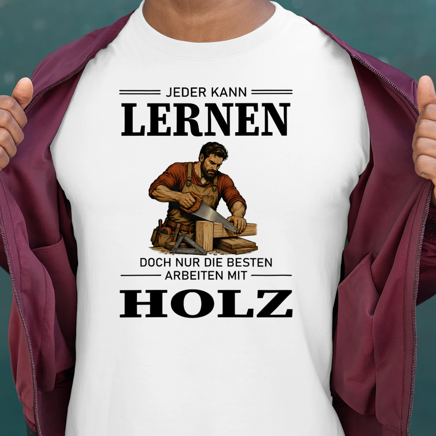 DE-JEDER KANN LERNEN DOCH NUR DIE BESTEN ARBEITEN MIT HOLZ