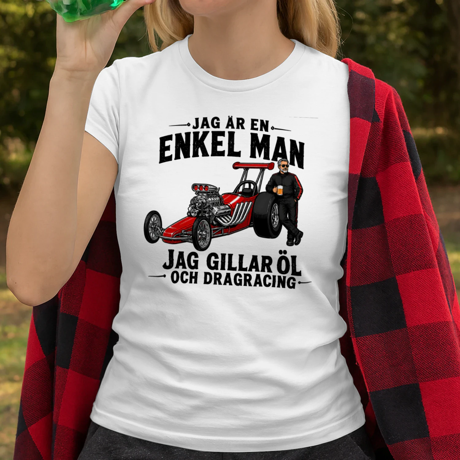 SE-I'm a simple man. I like beer and drag racing