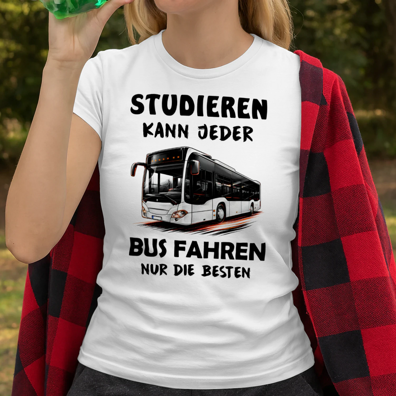 DE-STUDIEREN KANN JEDER. BUS FAHREN NUR DIE BESTEN