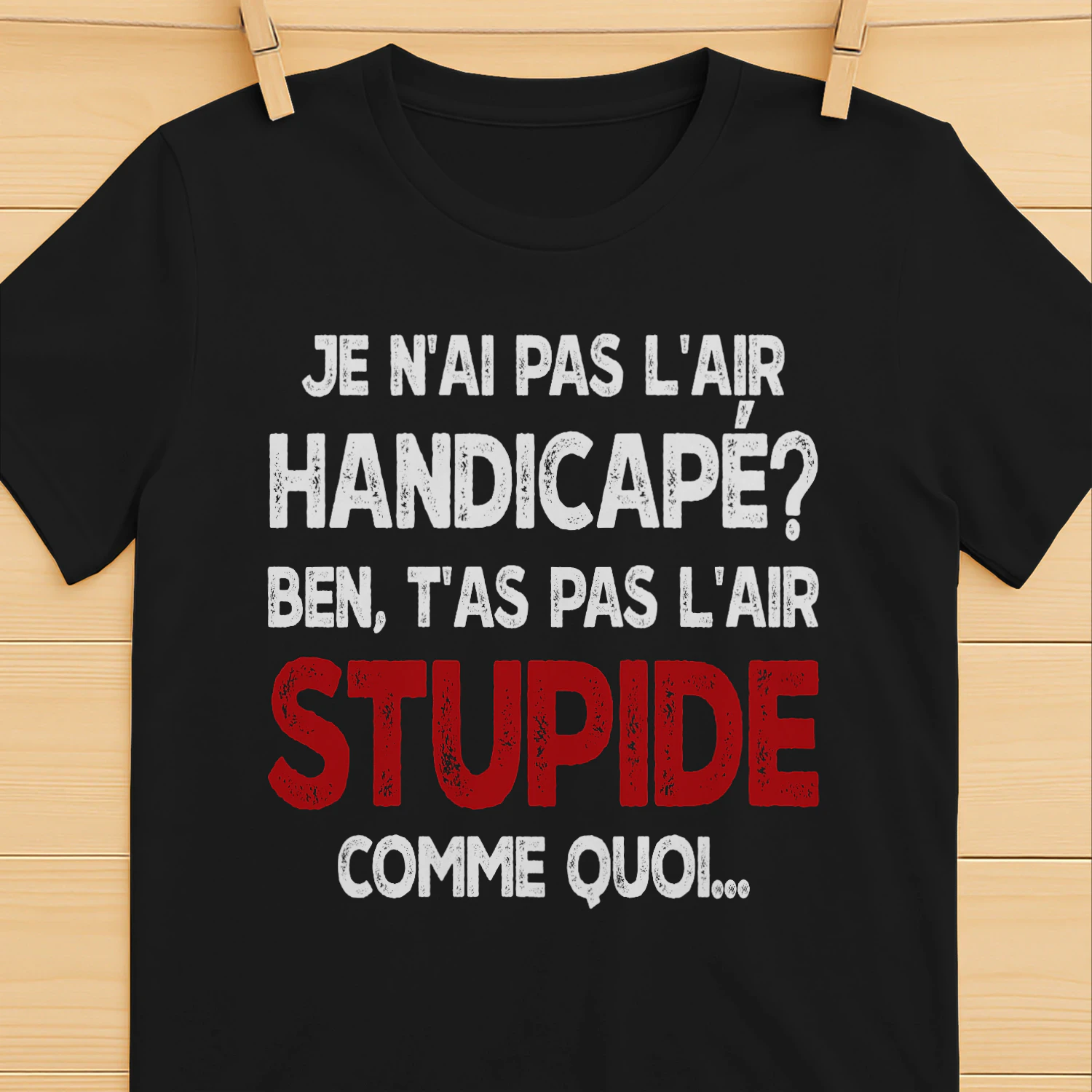 FR-I DON'T LOOK DISABLED, WELL YOU DON'T LOOK STUPID SO THERE YOU GO