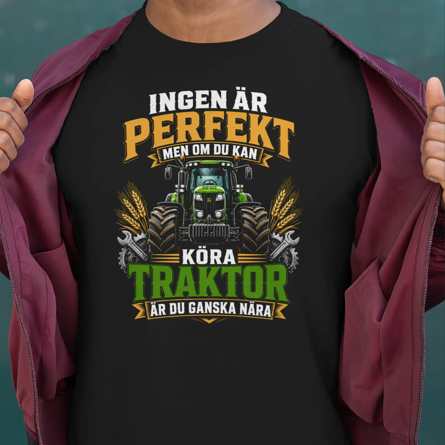 SE-INGEN ÄR PERFEKT MEN OM DU KAN KÖRA TRAKTOR ÄR DU GANSKA NÄRA