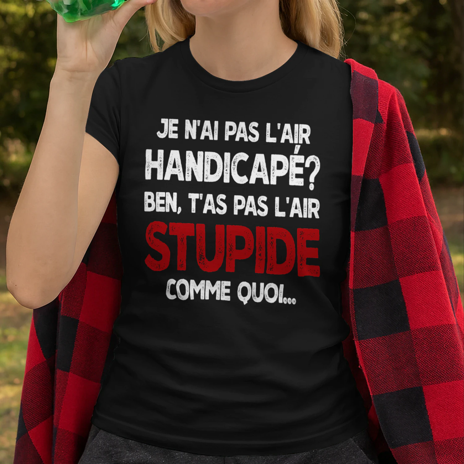 FR-I DON'T LOOK DISABLED, WELL YOU DON'T LOOK STUPID SO THERE YOU GO