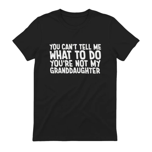 Funny Granddaughter Quote T-Shirt 
