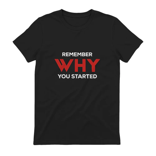 Remember Why You Started