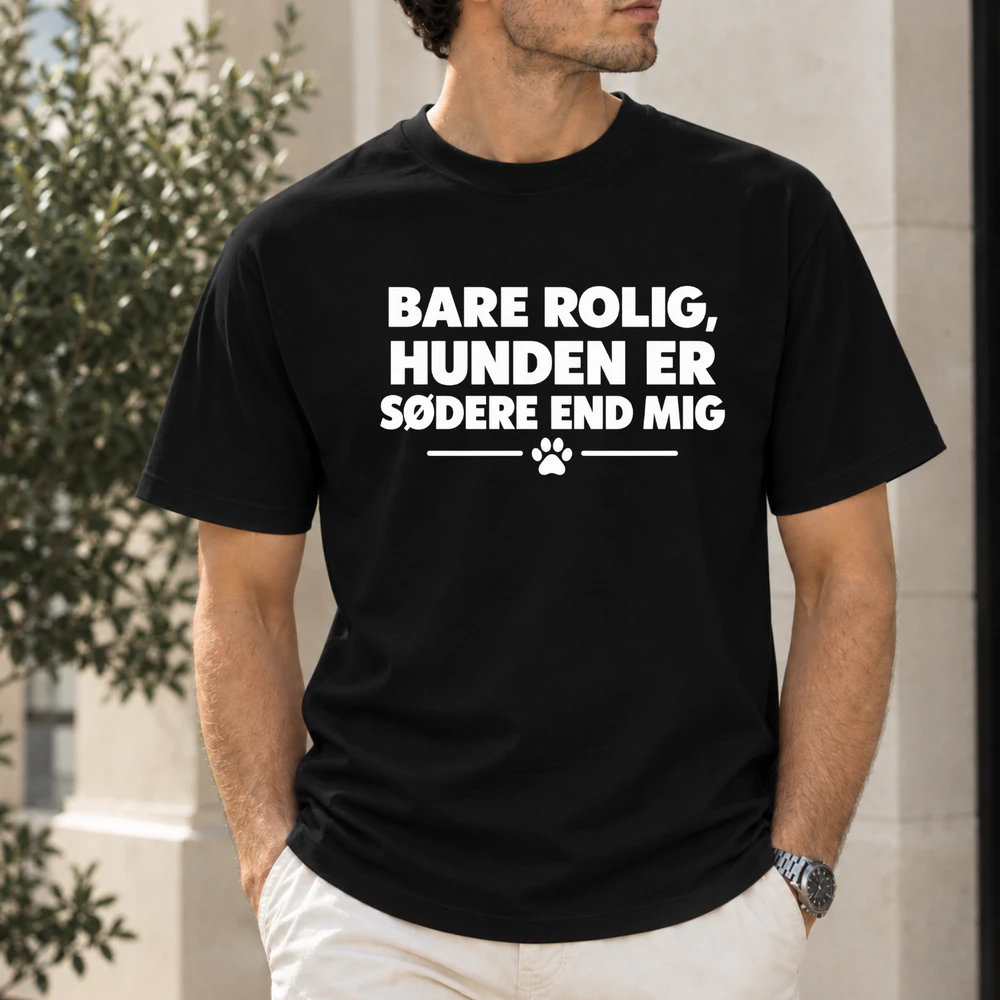 Bare Rolig, Hunden Er Sødere End Mig