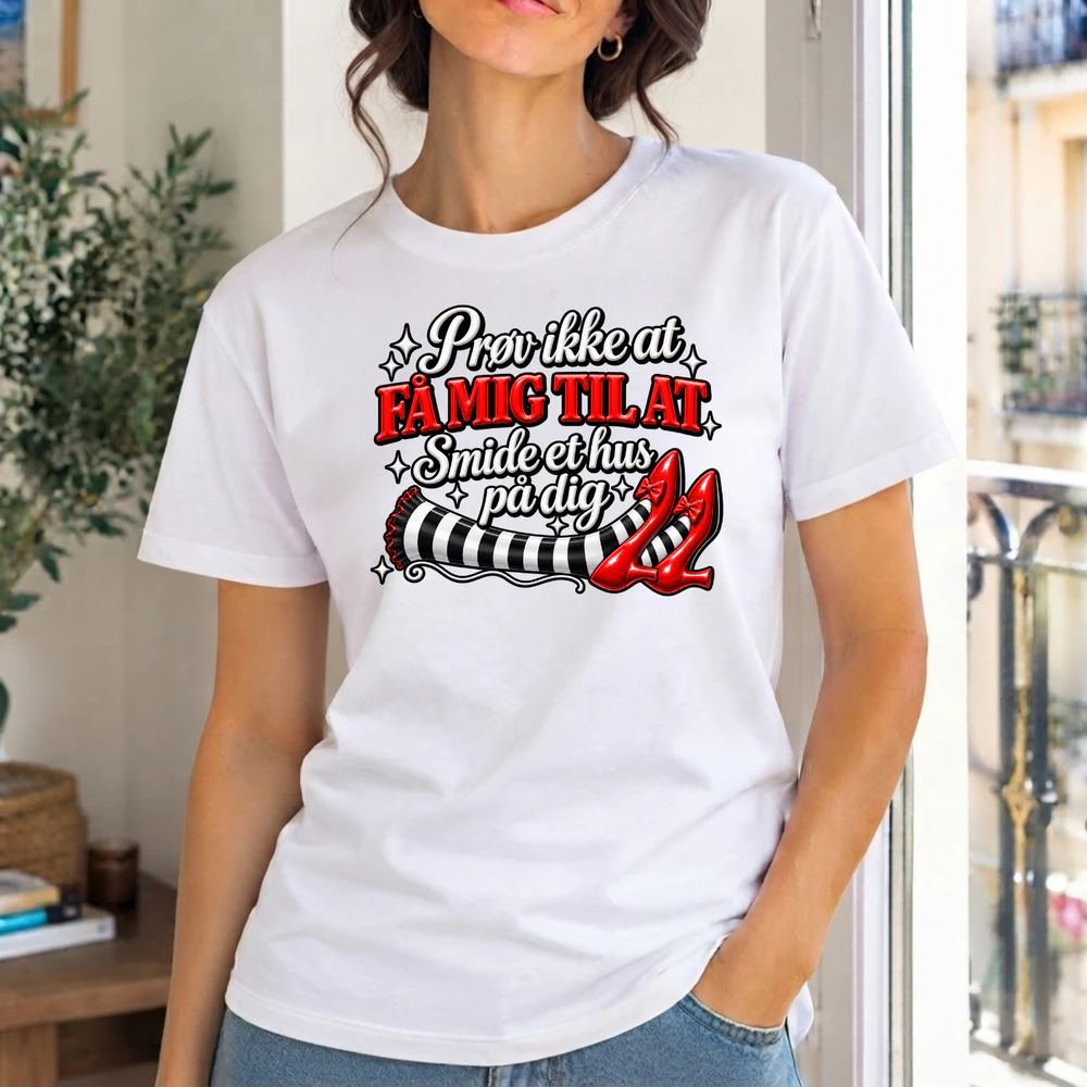 Prøv ikke at få mig til at smide et hus på dig – Sjov dame T-shirt
