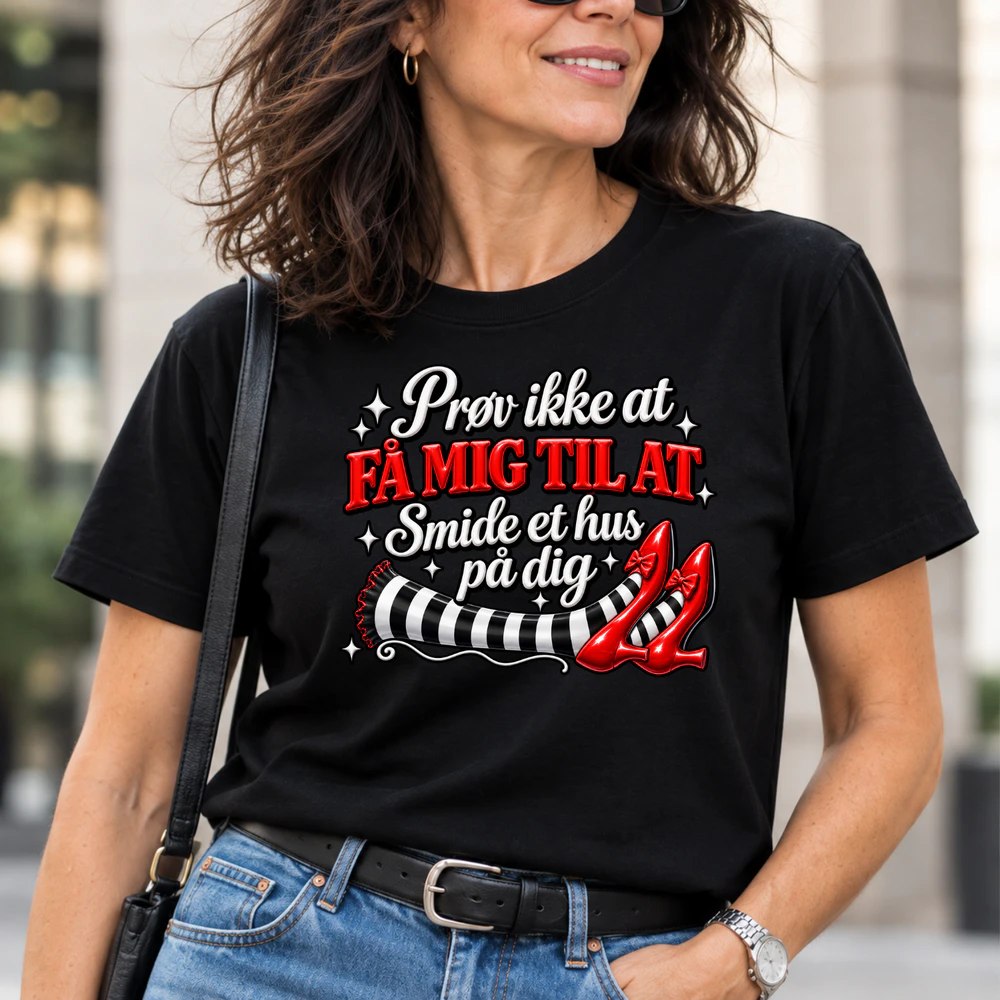 Prøv ikke at få mig til at smide et hus på dig – Sjov dame T-shirt