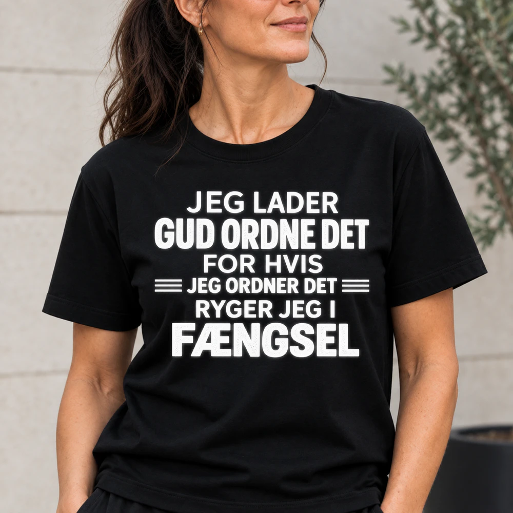 Jeg Lader Gud Ordne DetT-shirt– Sjovt Dansk Citat