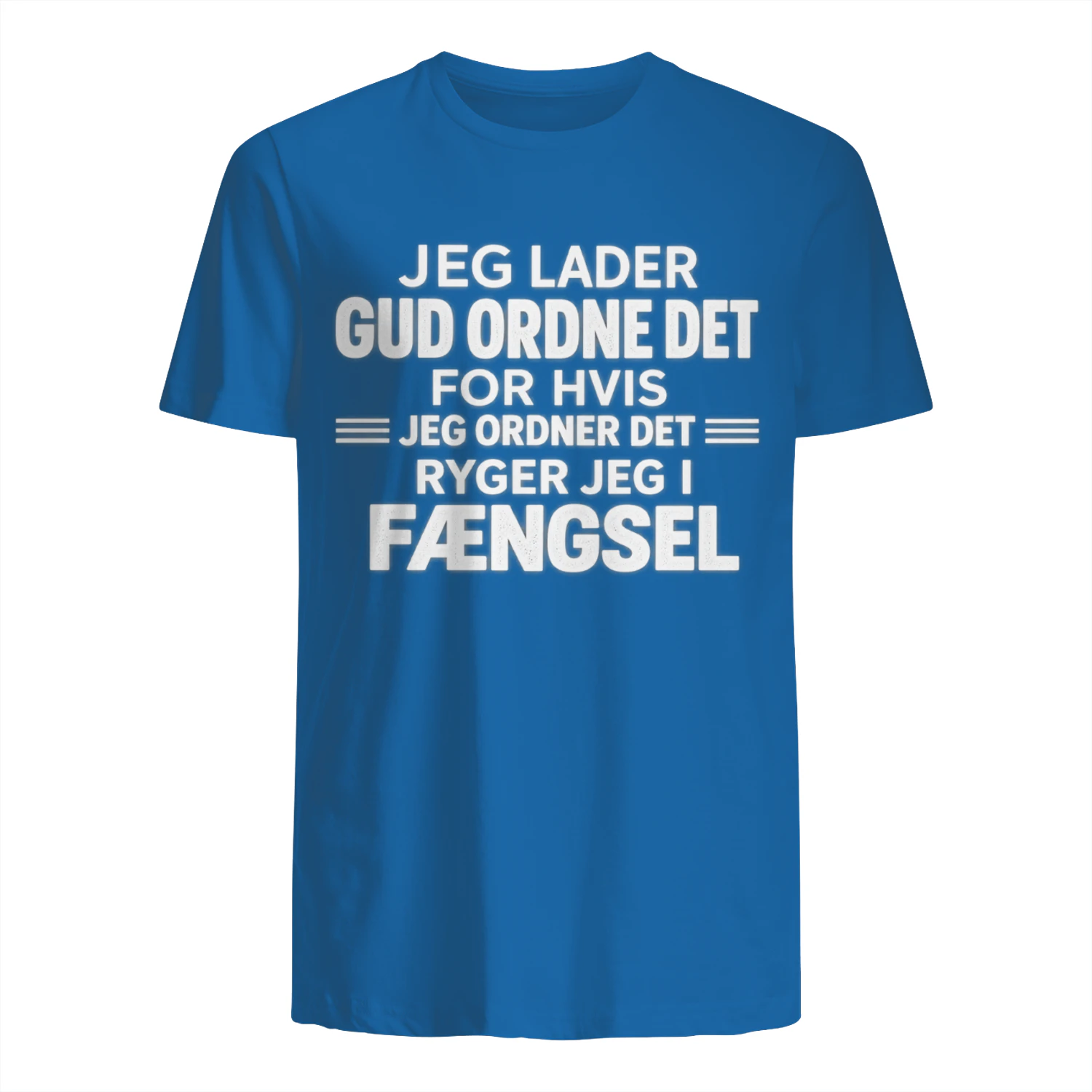 Jeg Lader Gud Ordne DetT-shirt– Sjovt Dansk Citat